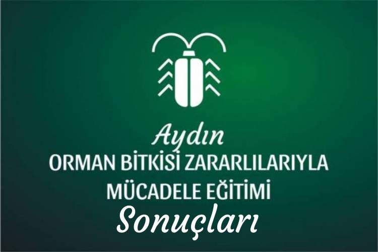 AYDIN ORMAN BİTKİSİ ZARARLILARIYLA MÜCADELE EĞİTİMİ SINAV SONUCU
