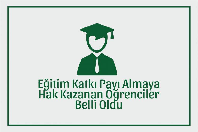 EĞİTİM KATKI PAYI ALACAK ÖĞRENCİLER BELİRLENDİ-3