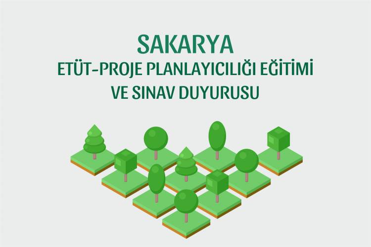 SAKARYA ETÜT-PROJE PLANLAYICILIĞI EĞİTİMİ  VE SINAV DUYURUSU