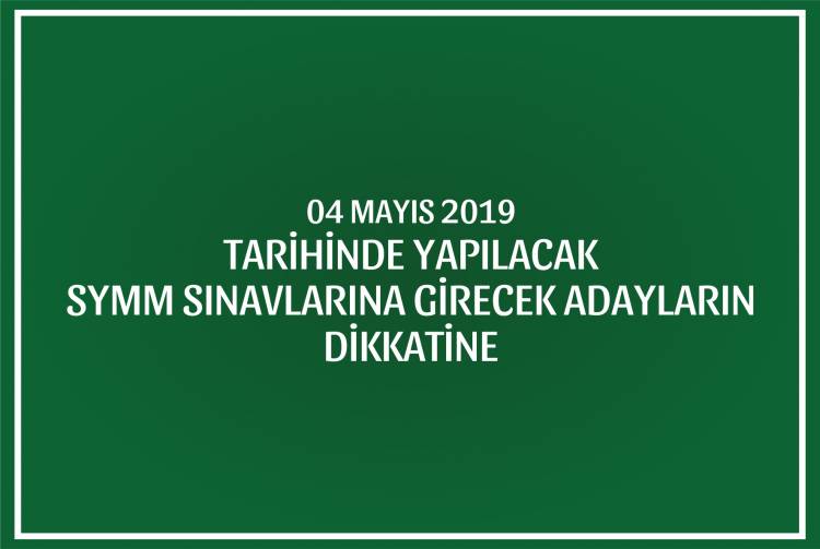 04/MAYIS/2019 TARİHİNDE SERBEST YEMİNLİ MESLEK MENSUPLUĞU SINAVI YAPILACAKTIR