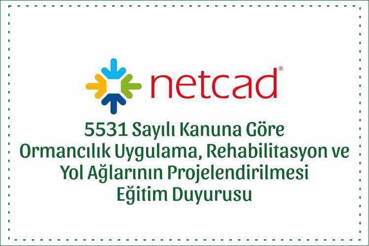 5531 Sayılı Kanuna Göre Ormancılık Uygulama, Rehabilitasyon ve Yol Ağlarının Projelendirilmesi Eğitim Duyurusu