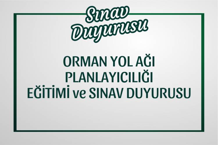 Orman Yolu Planlayıcılığı Eğitimi ve Sınavı 