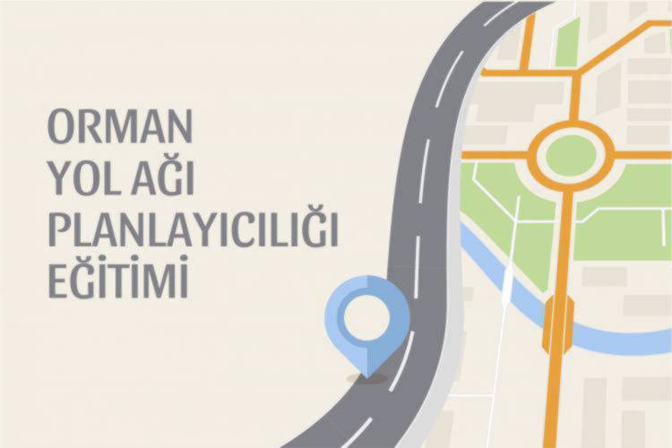 ORMAN YOL AĞI PLANLAYICILIĞI EĞİTİMİ  VE SINAV DUYURUSU