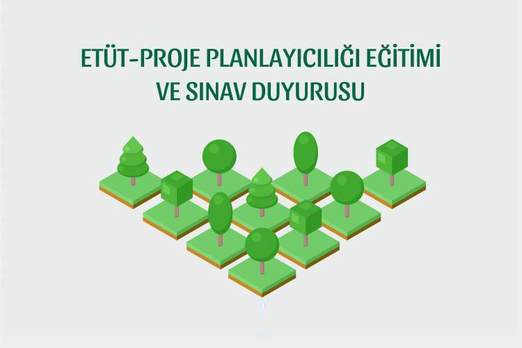 ETÜT-PROJE PLANLAYICILIĞI EĞİTİMİ VE SINAV DUYURUSU
