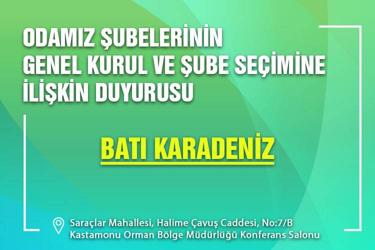 ODAMIZ BATI KARADENİZ ŞUBESİNİN GENEL KURUL VE ŞUBE SEÇİMİNE İLİŞKİN DUYURUSU