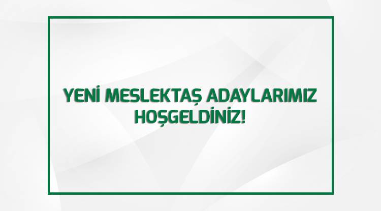 YENİ MESLEKTAŞ ADAYLARIMIZ HOŞGELDİNİZ!