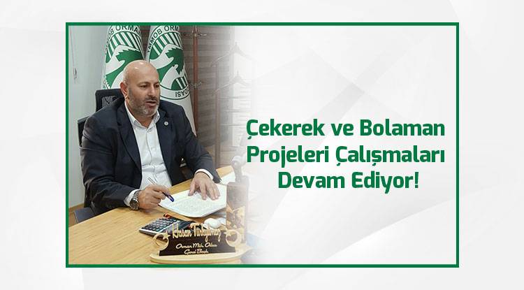 ÇEKEREK-BOLAMAN PROJELERİ ÇALIŞMALARI DEVAM EDİYOR!