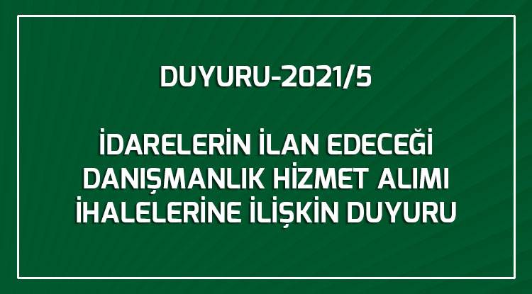 İDARELERİN İLAN EDECEĞİ DANIŞMANLIK HİZMET ALIMI İHALELERİNE İLİŞKİN DUYURU