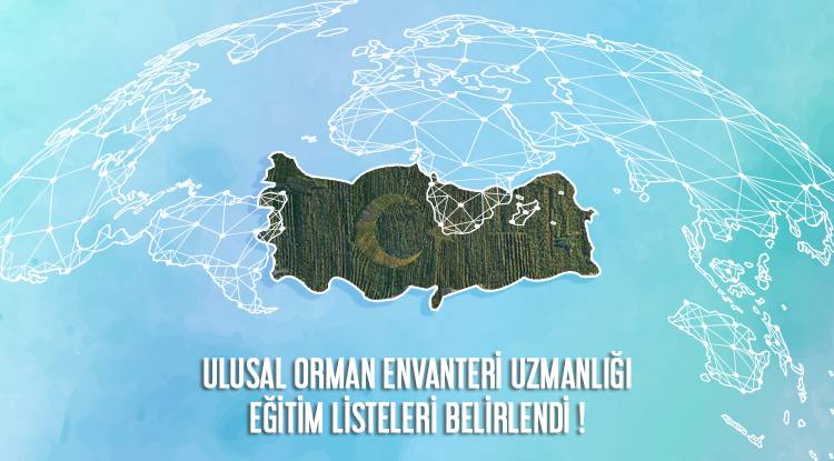 9   ANKARA ULUSAL ORMAN ENVANTERİ UZMANLIĞI EĞİTİM LİSTELERİ BELİRLENDİ