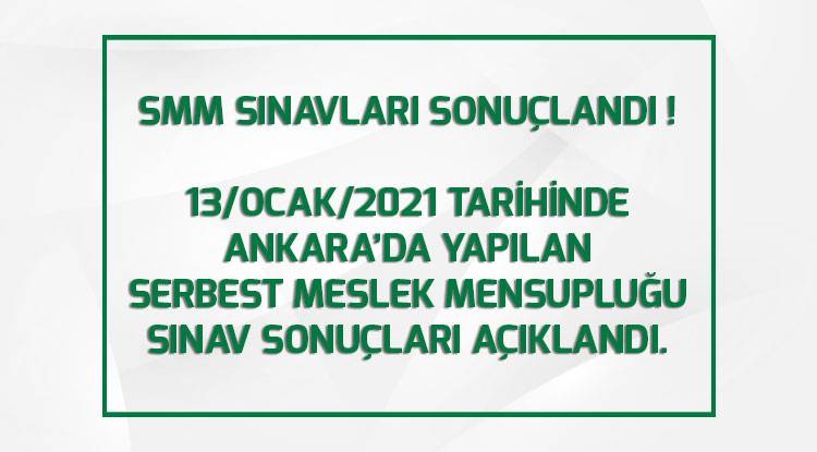  13/OCAK/2021 TARİHİNDE ANKARA’DA YAPILAN  SERBEST MESLEK MENSUPLUĞU SINAV SONUÇLARI AÇIKLANDI.