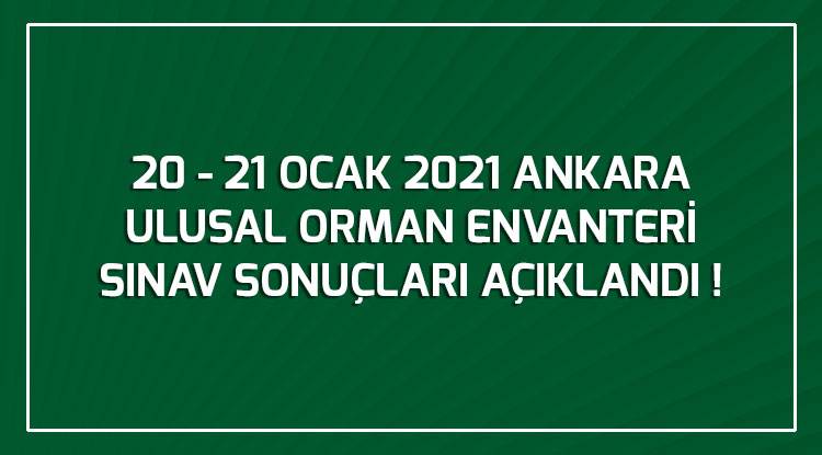 20 - 21 OCAK 2021 ANKARA ULUSAL ORMAN ENVANTERİ SINAV SONUÇLARI AÇIKLANDI !