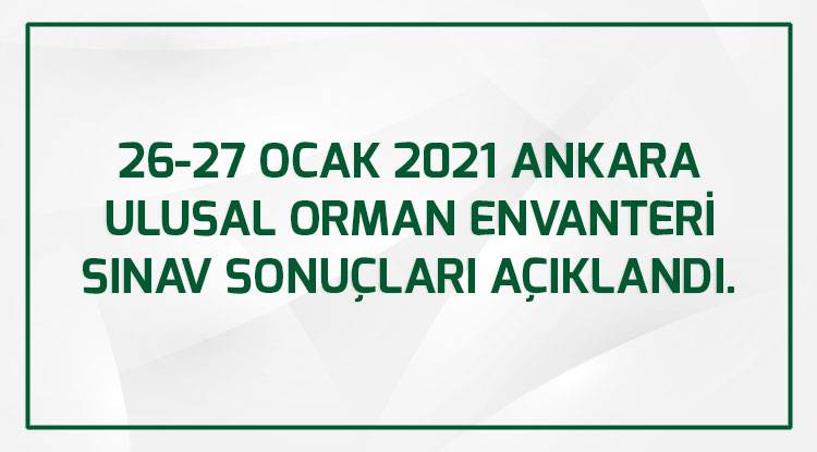 26 - 27 OCAK 2021 ANKARA ULUSAL ORMAN ENVANTERİ SINAV SONUÇLARI AÇIKLANDI !