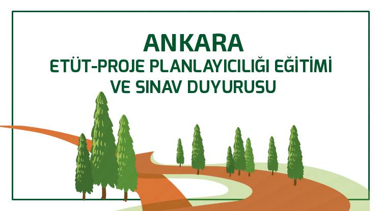    ETÜT-PROJE PLANLAYICILIĞI EĞİTİMİ  VE SINAV DUYURUSU