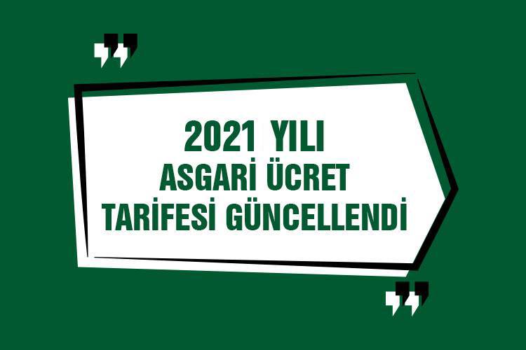  2021 Yılı Asgari Ücret Tarifesi Güncellendi !