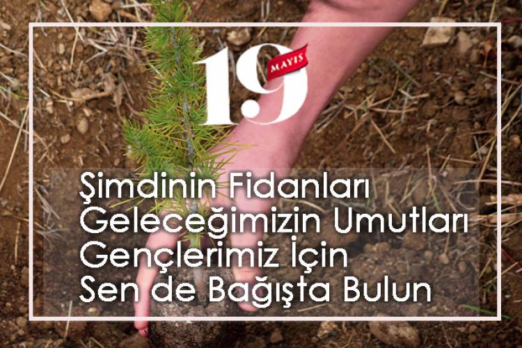 Gençlerimizin geleceği daha yeşil olsun diye, Sen de bir fidan bağışla!