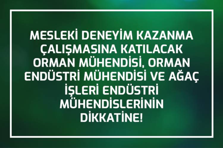 TMMOB ORMAN MÜHENDİSLERİ ODASINDAN MESLEKİ DENEYİM KAZANMA ÇALIŞMALARINA DAİR  MDK:2021/II. DÖNEM DUYURUSU