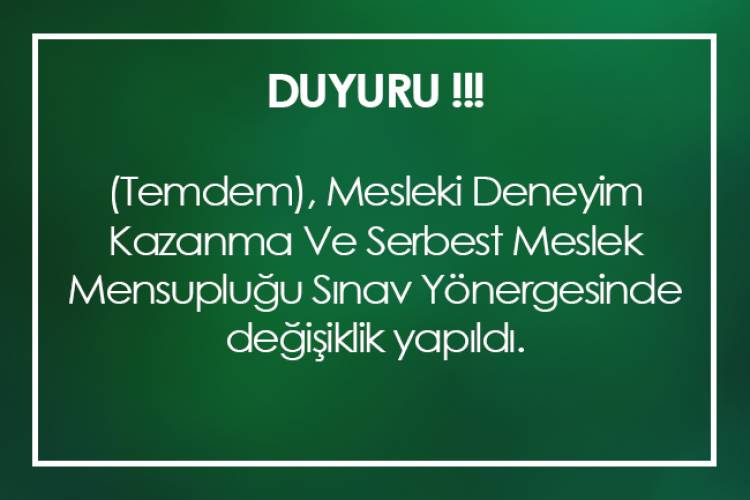 MESLEKİ DENEYİM KAZANMA VE SERBEST MESLEK MENSUPLUĞU SINAV YÖNERGESİNDE DEĞİŞİKLİK YAPILMIŞTIR.