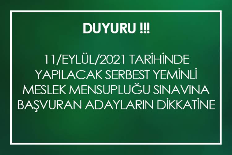 Ankara’da 11/Eylül/2021 tarihinde yapılacak olan Serbest Yeminli Meslek Mensupluğu sınavına ilişkin duyuru