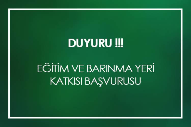 EĞİTİM VE BARINMA YERİ KATKISI BAŞVURUSU