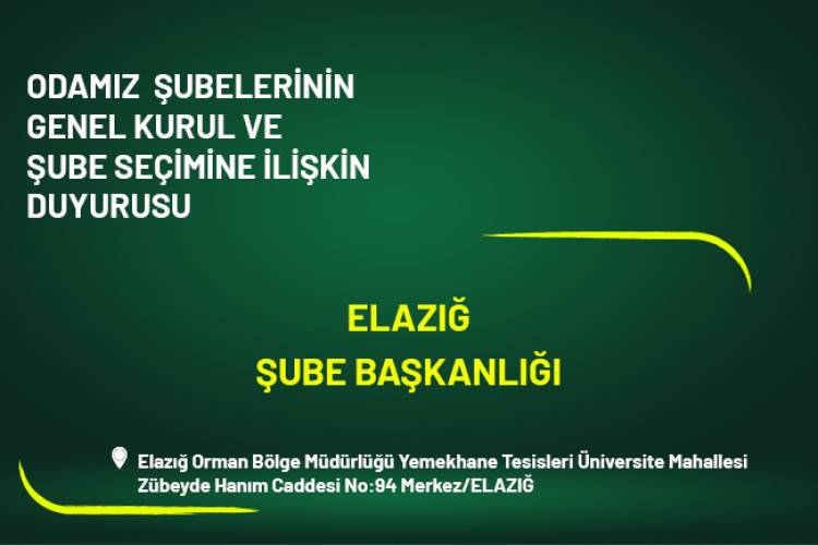 ODAMIZ ELAZIĞ ŞUBESİNİN GENEL KURUL VE ŞUBE SEÇİMİNE İLİŞKİN DUYURUSU