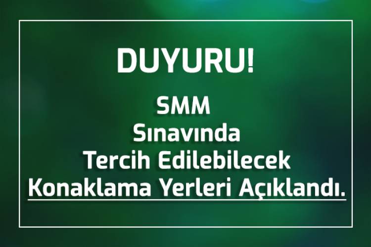Serbest Meslek Mensupluğu (SMM) Sınavında Tercih Edilebilecek Konaklama Yerleri Açıklandı