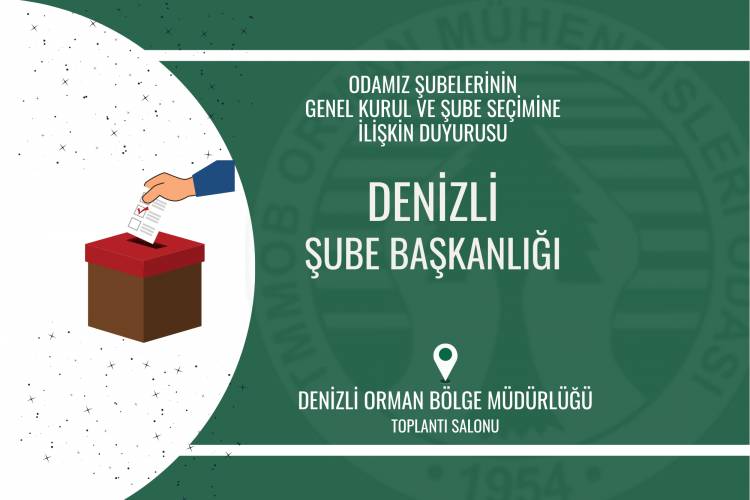 ODAMIZ DENİZLİ ŞUBESİNİN GENEL KURUL VE ŞUBE SEÇİMİNE İLİŞKİN DUYURUSU - DUYURU - 2022/31