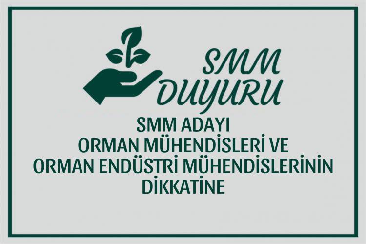 SMM ADAYI ORMAN MÜHENDİSLERİ VE ORMAN ENDÜSTRİ MÜHENDİSLERİNİN DİKKATİNE