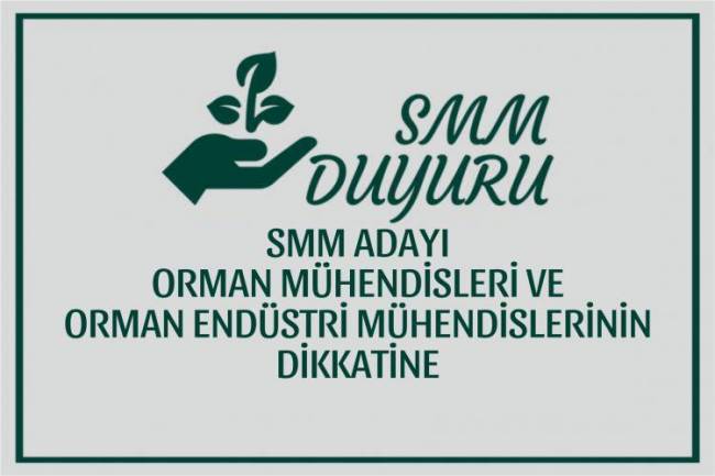 SMM ADAYI  ORMAN MÜHENDİSLERİ ve ORMAN ENDÜSTRİ MÜHENDİSLERİNİN DİKKATİNE