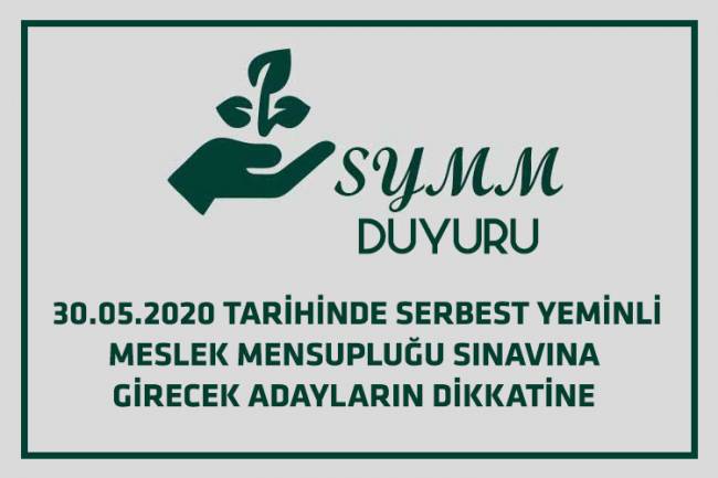 30.05.2020 TARİHİNDE YAPILACAK SYMM SINAVLARINA GİRECEK ADAYLARIN  DİKKATİNE