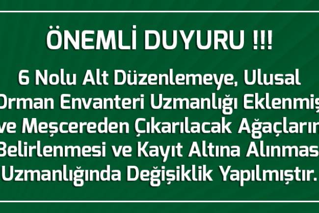 ÖNEMLİ DUYURU !!!! Ulusal Orman Envanteri Uzmanlığı  ve 6 No'lu Alt Düzenlemede Değişiklik