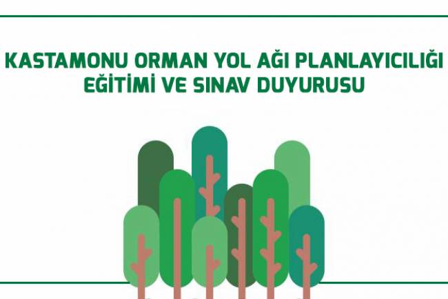 KASTAMONU’DA ORMAN YOL AĞI PLANLAYICILIĞI EĞİTİMİ  VE SINAVI YAPILACAKTIR !
