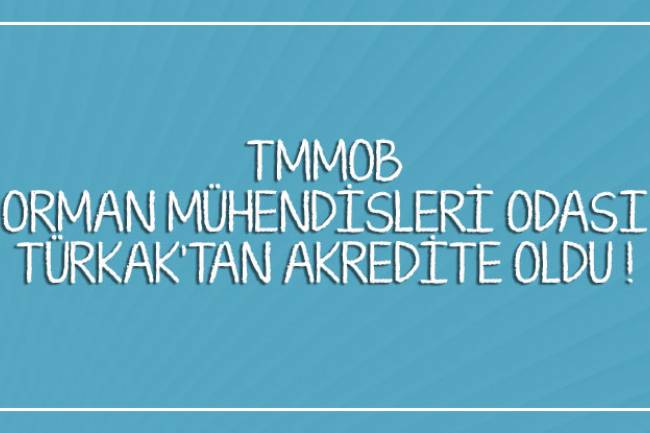 TMMOB ORMAN MÜHENDİSLERİ ODASI  TÜRKAK'TAN AKREDİTE OLDU !