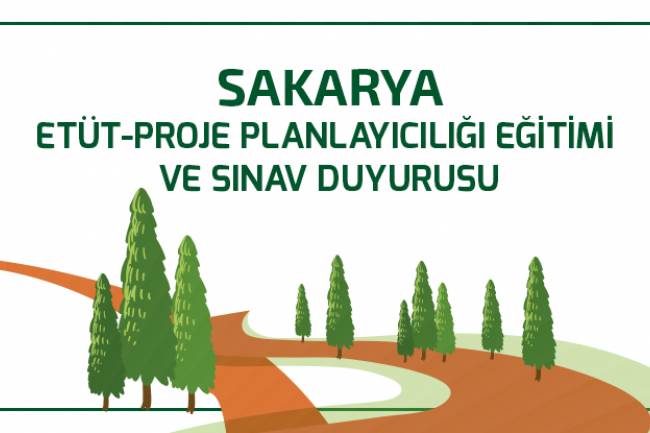 SAKARYA ETÜT-PROJE PLANLAYICILIĞI EĞİTİMİ  VE SINAV DUYURUSU
