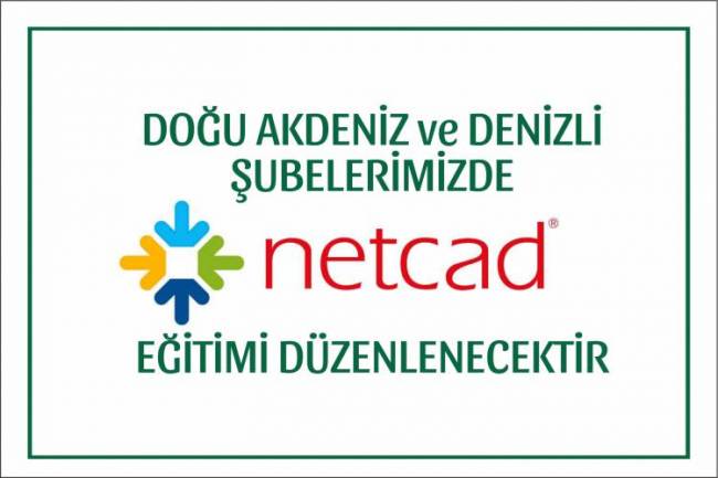 DOĞU AKDENİZ ve DENİZLİ ŞUBELERİMİZDE NETCAD EĞİTİMİ