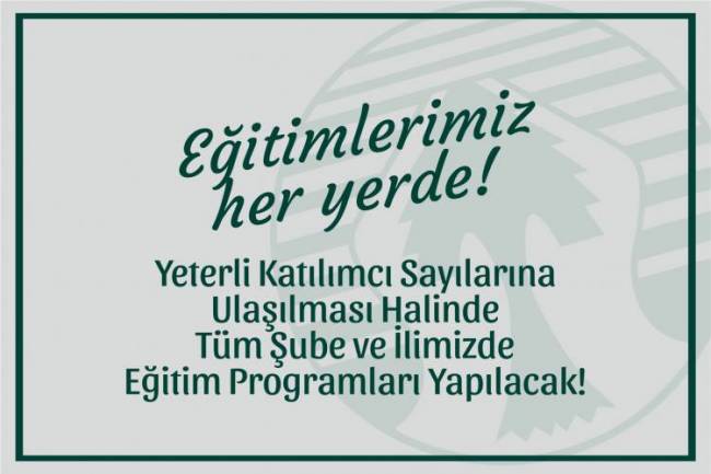 EĞİTİMLERİMİZ HER YERDE
